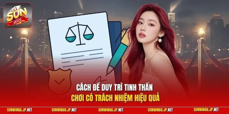 Cách để duy trì tinh thần chơi có trách nhiệm hiệu quả