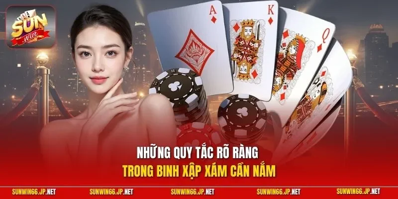 Những quy tắc rõ ràng trong Binh Xập Xám cần nắm